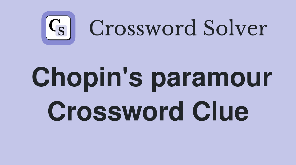 Chopin's paramour Crossword Clue