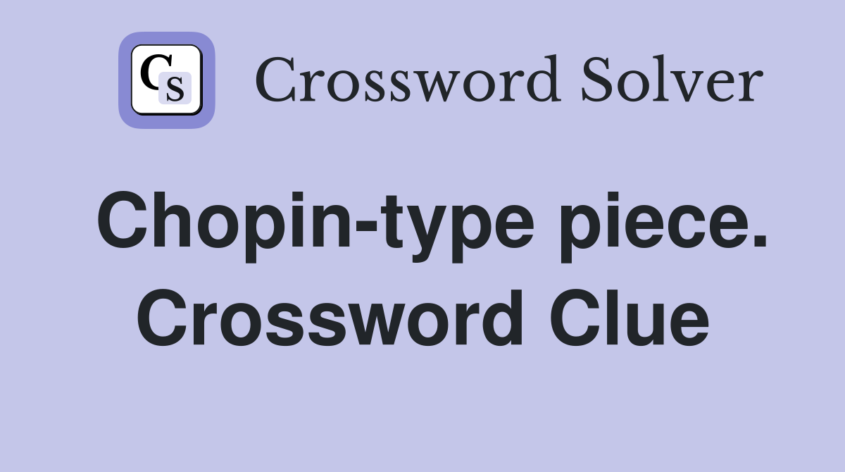 Chopin-type piece. Crossword Clue