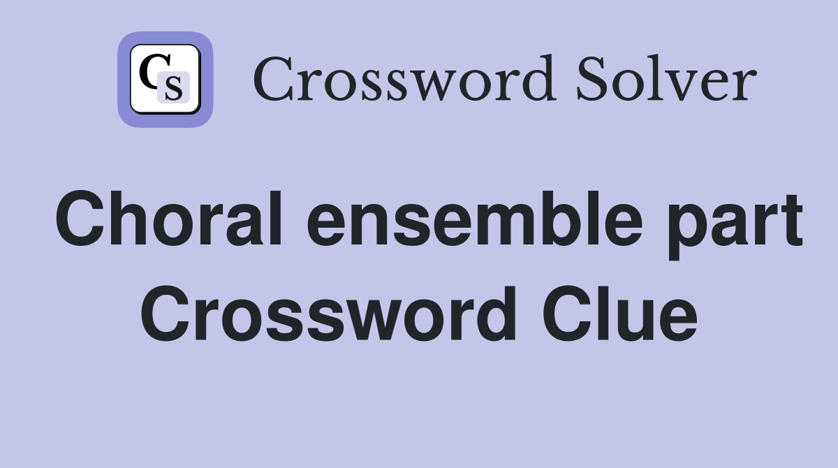 Choral ensemble part Crossword Clue