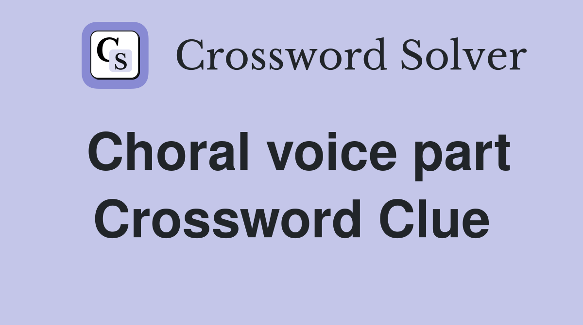 Choral voice part Crossword Clue