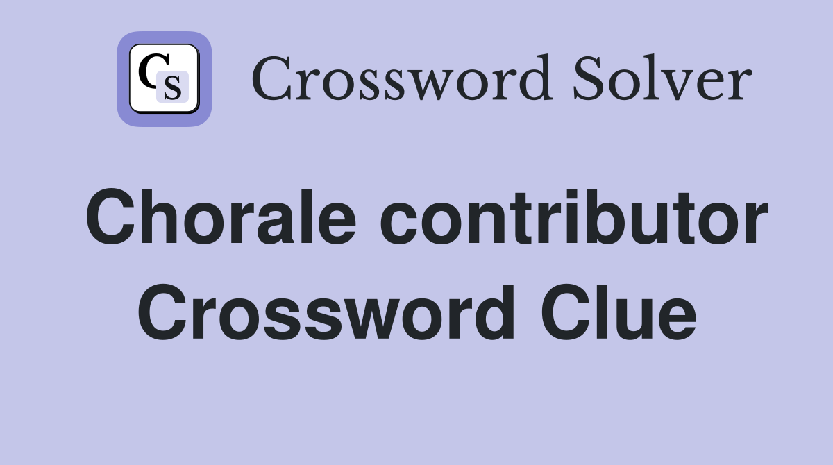 Chorale contributor Crossword Clue