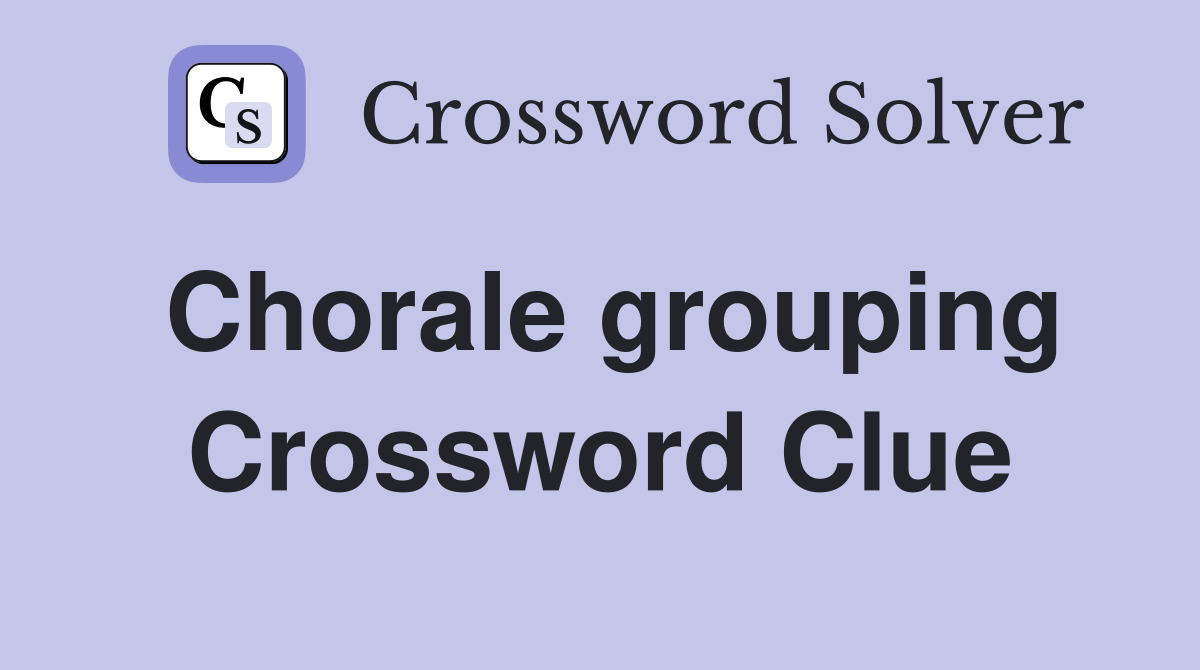 Chorale grouping Crossword Clue