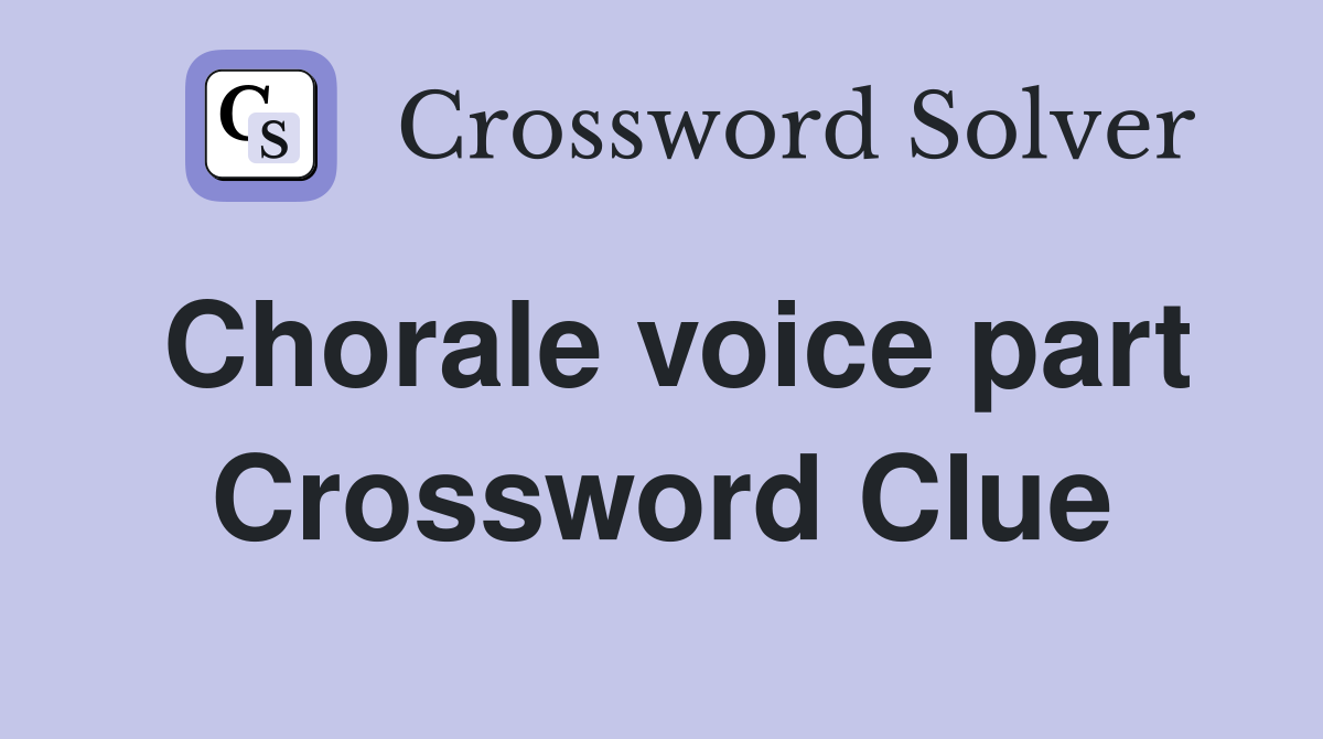 Chorale voice part Crossword Clue