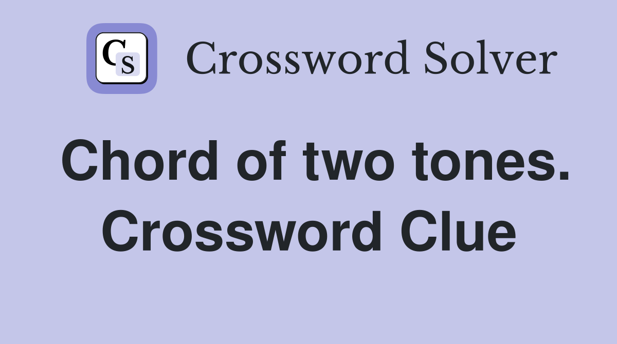 Chord of two tones. Crossword Clue