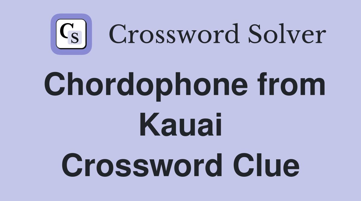 Chordophone from Kauai Crossword Clue