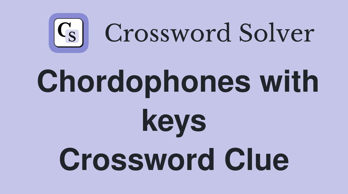 Chordophones with keys Crossword Clue