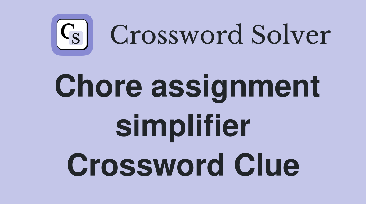 Chore assignment simplifier Crossword Clue