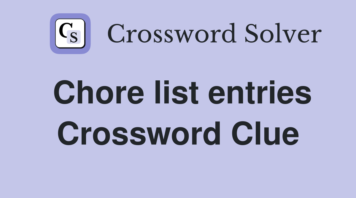 Chore list entries Crossword Clue