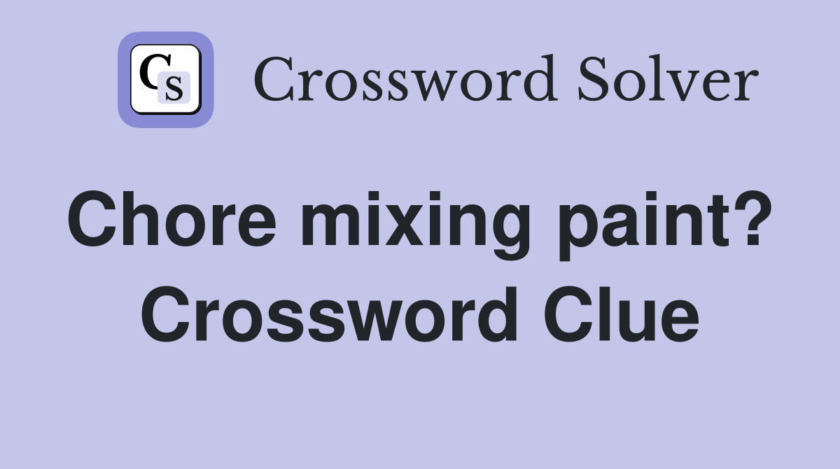 Chore mixing paint?  Crossword Clue