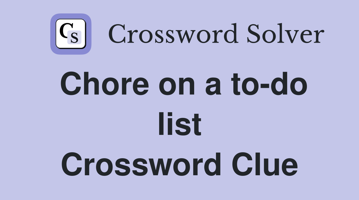 Chore on a to-do list Crossword Clue