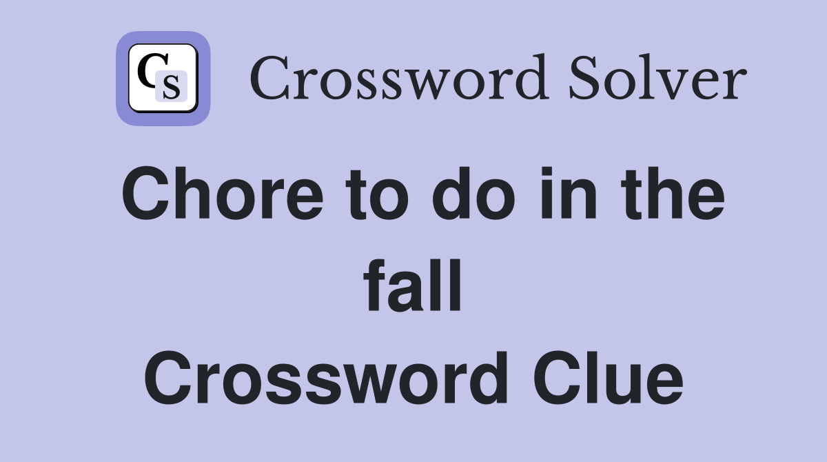 Chore to do in the fall Crossword Clue