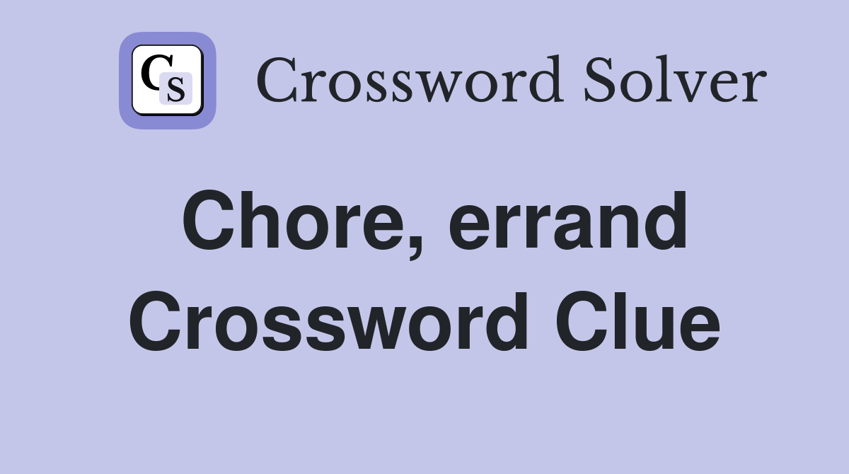 Chore, errand Crossword Clue