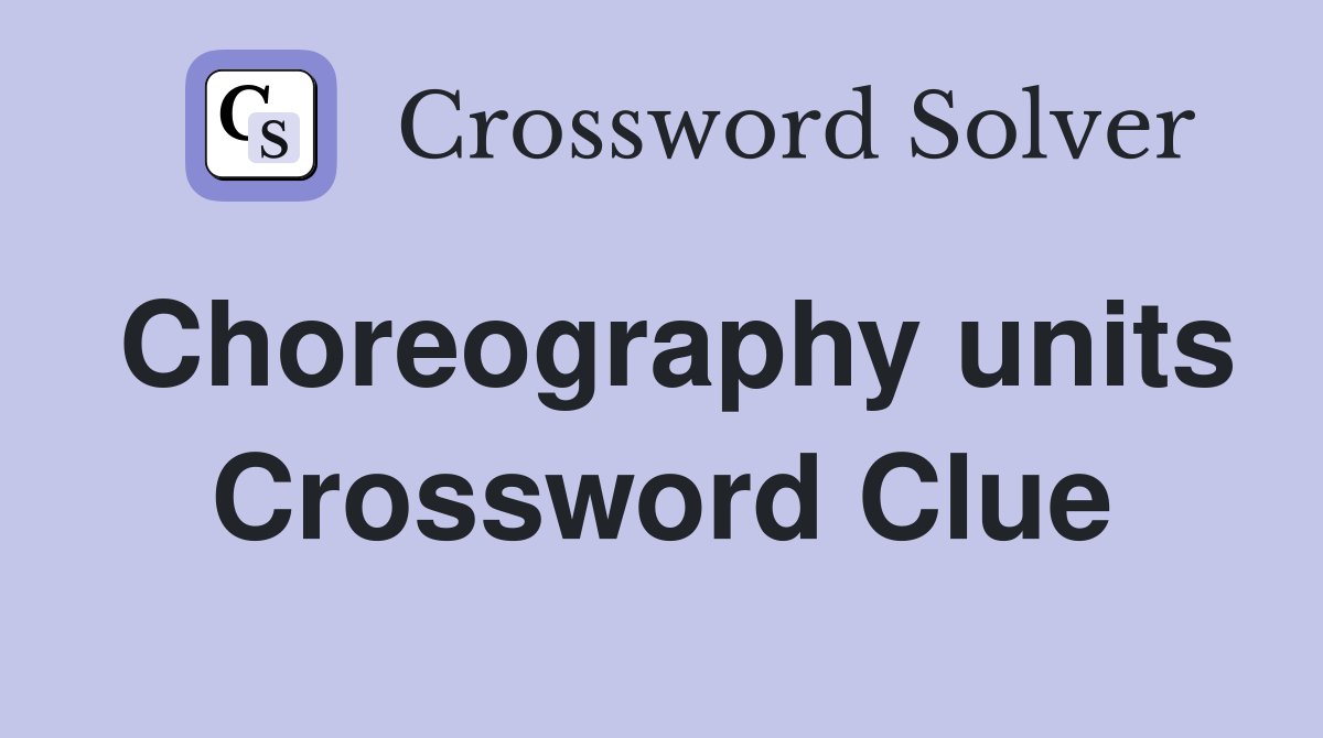 Choreography units Crossword Clue