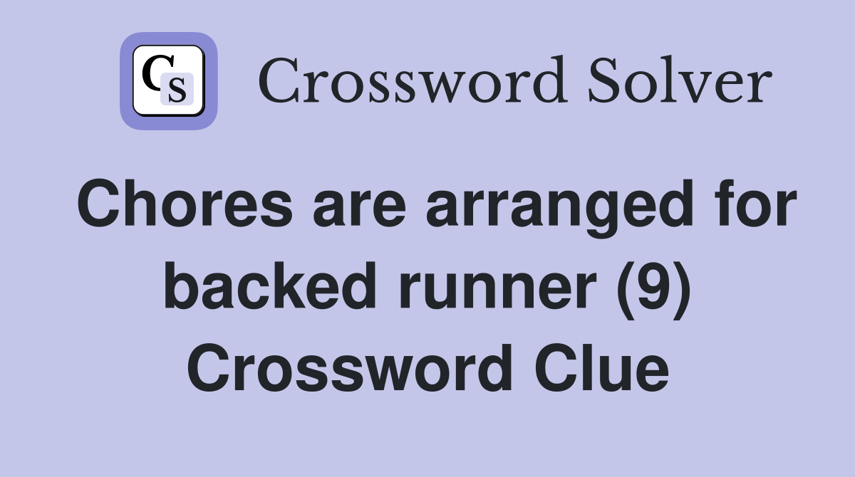 Chores are arranged for backed runner (9) Crossword Clue
