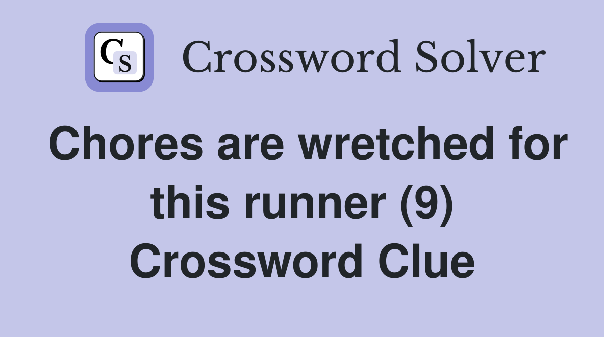 Chores are wretched for this runner (9) Crossword Clue