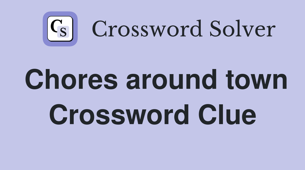 Chores around town Crossword Clue