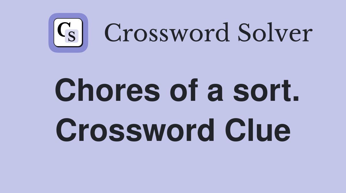 Chores of a sort. Crossword Clue