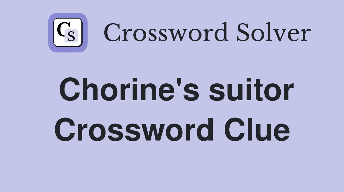 Chorine's suitor Crossword Clue