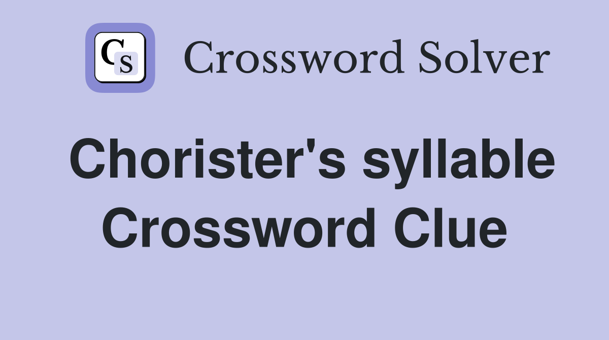 Chorister's syllable Crossword Clue