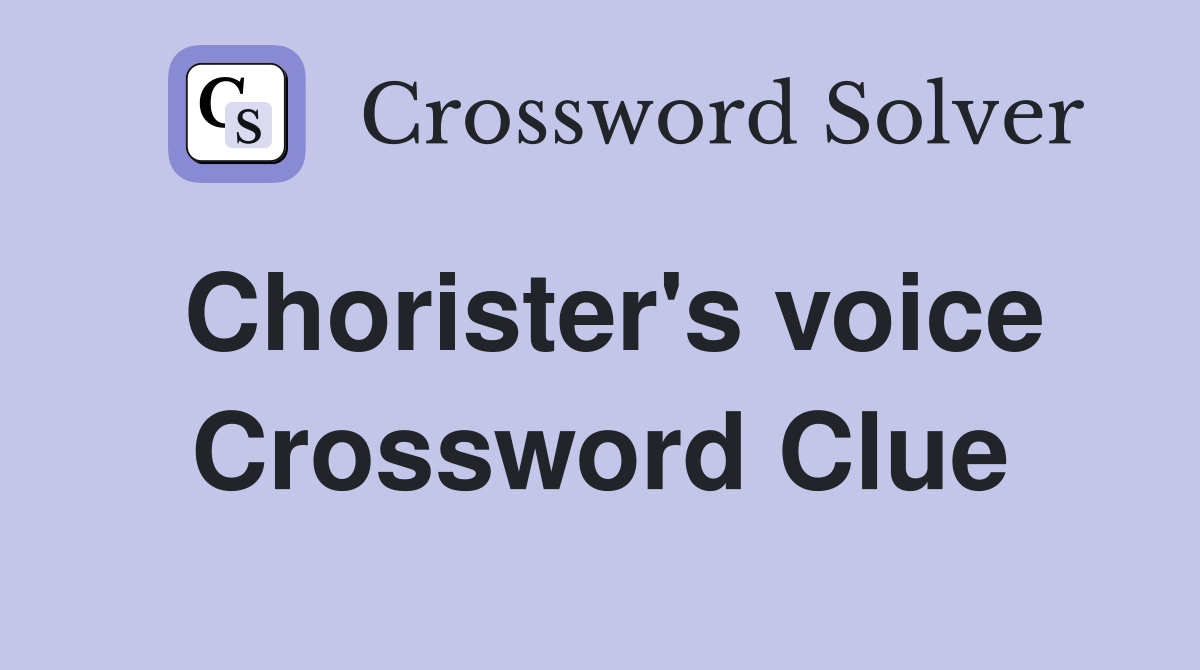 Chorister's voice Crossword Clue