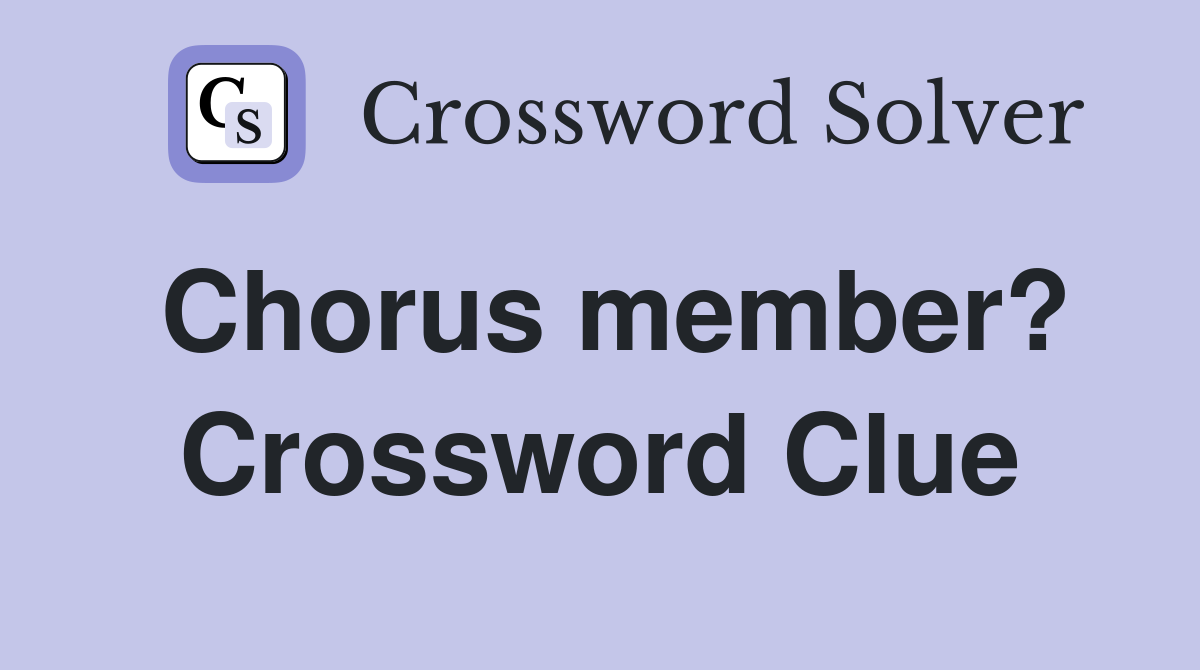 Chorus member? Crossword Clue