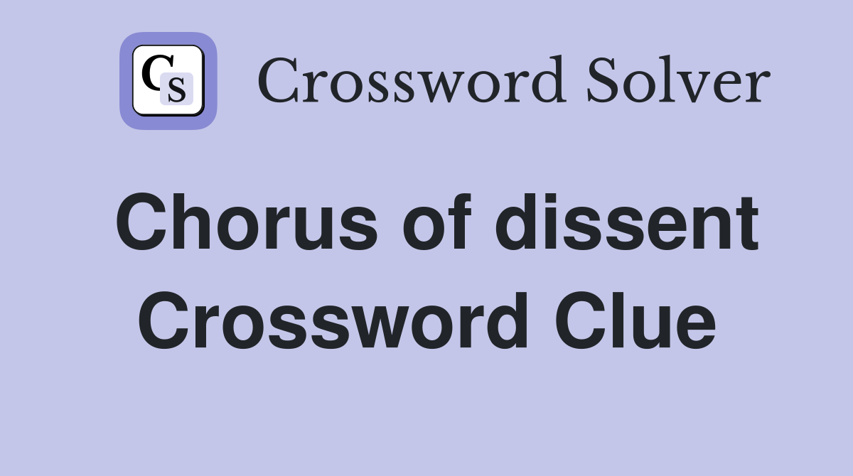 Chorus of dissent Crossword Clue