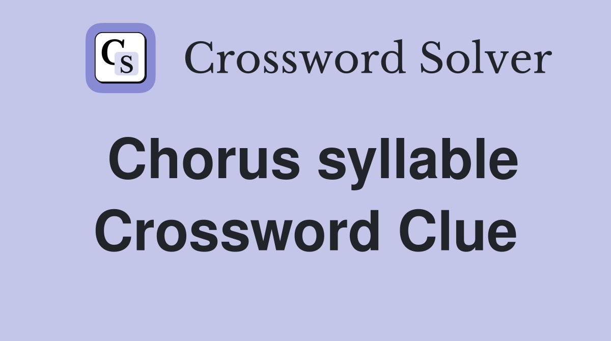 Chorus syllable Crossword Clue