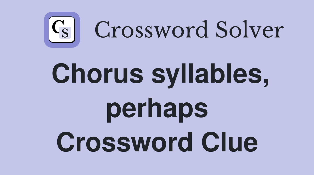 Chorus syllables, perhaps Crossword Clue