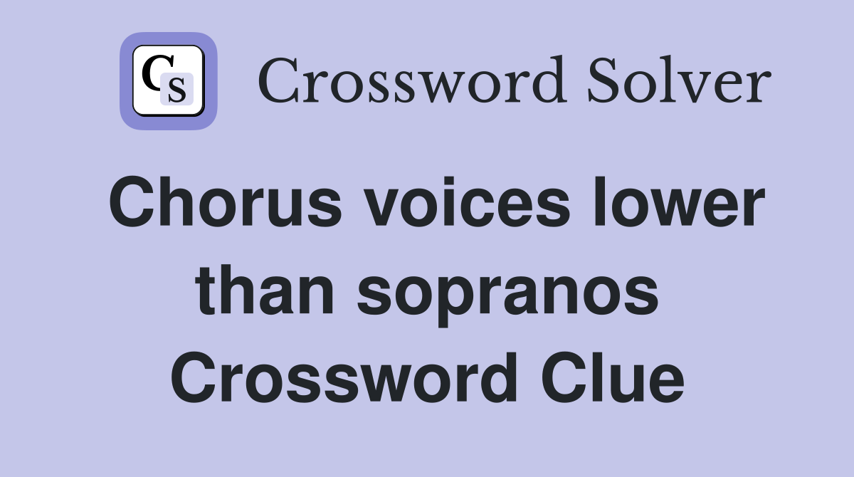 Chorus voices lower than sopranos Crossword Clue