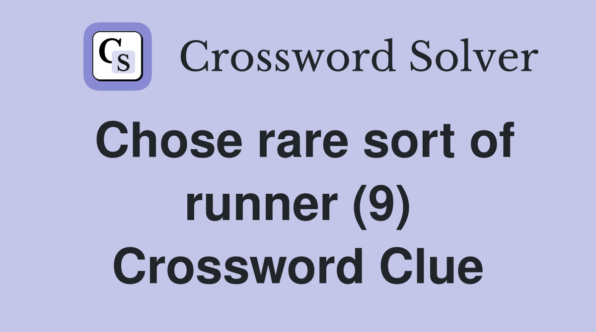 Chose rare sort of runner (9) Crossword Clue