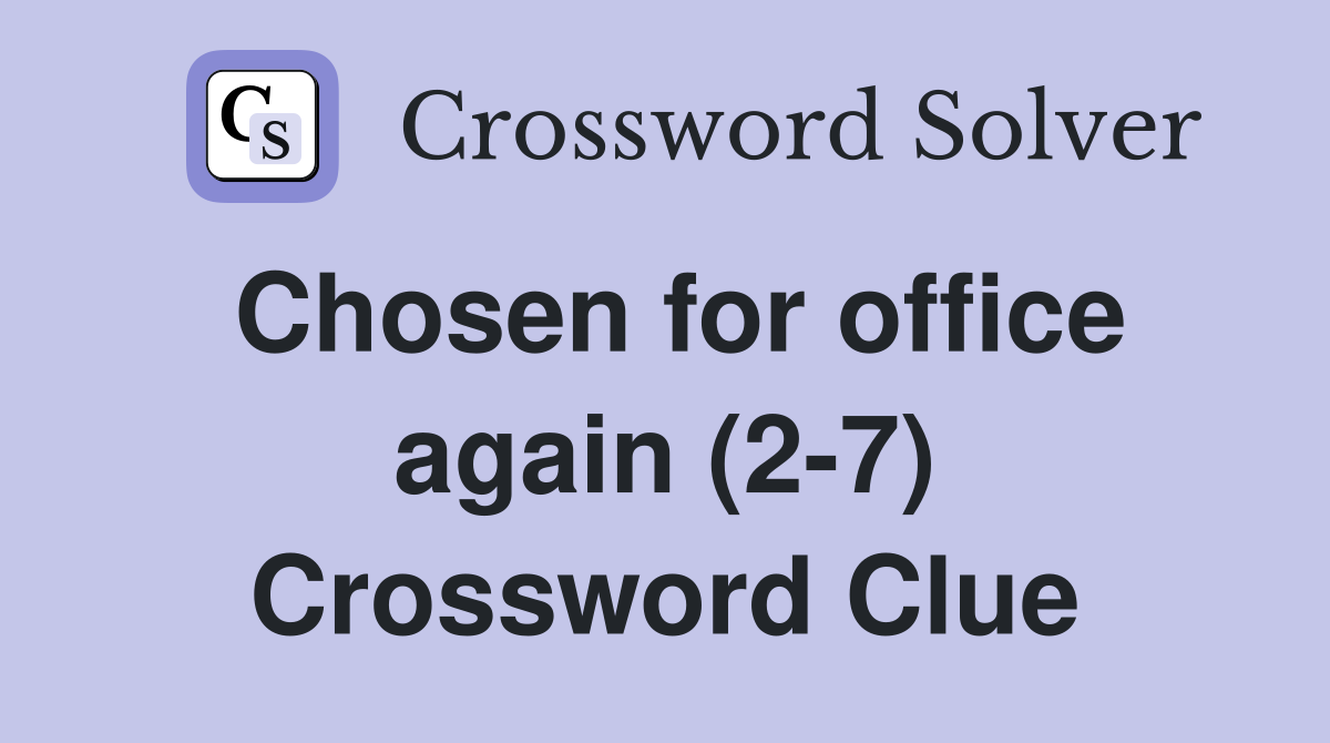 Chosen for office again (2-7) Crossword Clue