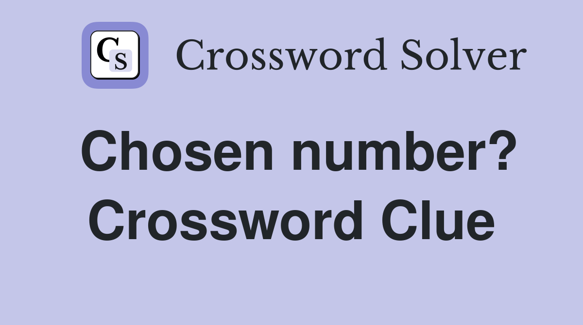 Chosen number? Crossword Clue