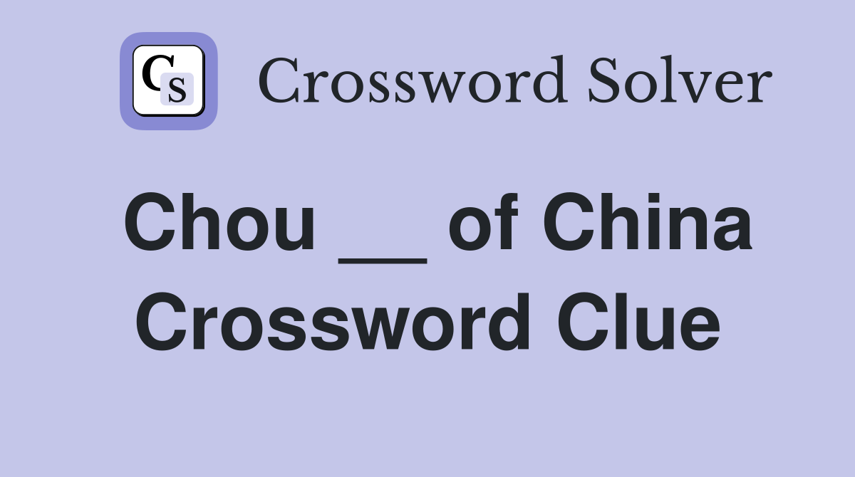 Chou __ of China Crossword Clue