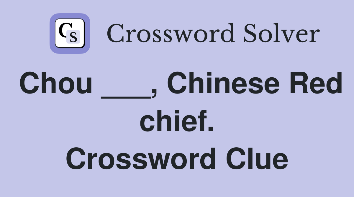 Chou ___, Chinese Red chief. Crossword Clue