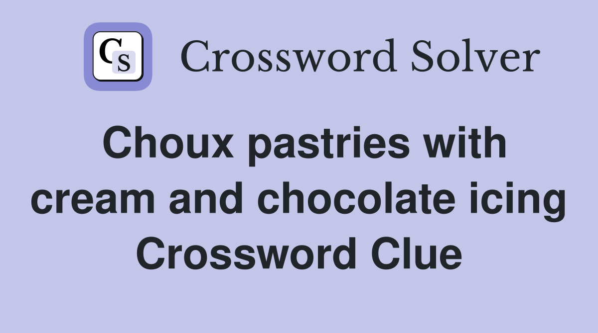 Choux pastries with cream and chocolate icing Crossword Clue