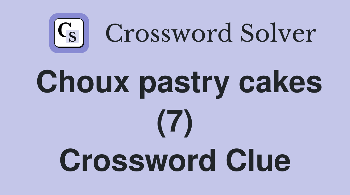 Choux pastry cakes (7) Crossword Clue