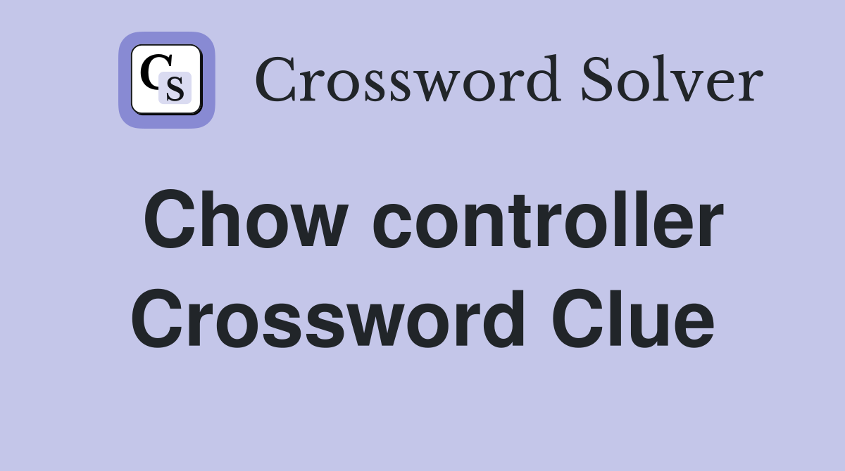 Chow controller Crossword Clue