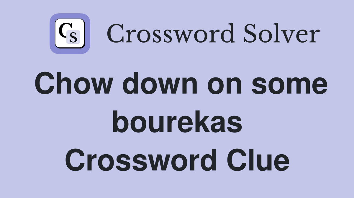 Chow down on some bourekas Crossword Clue
