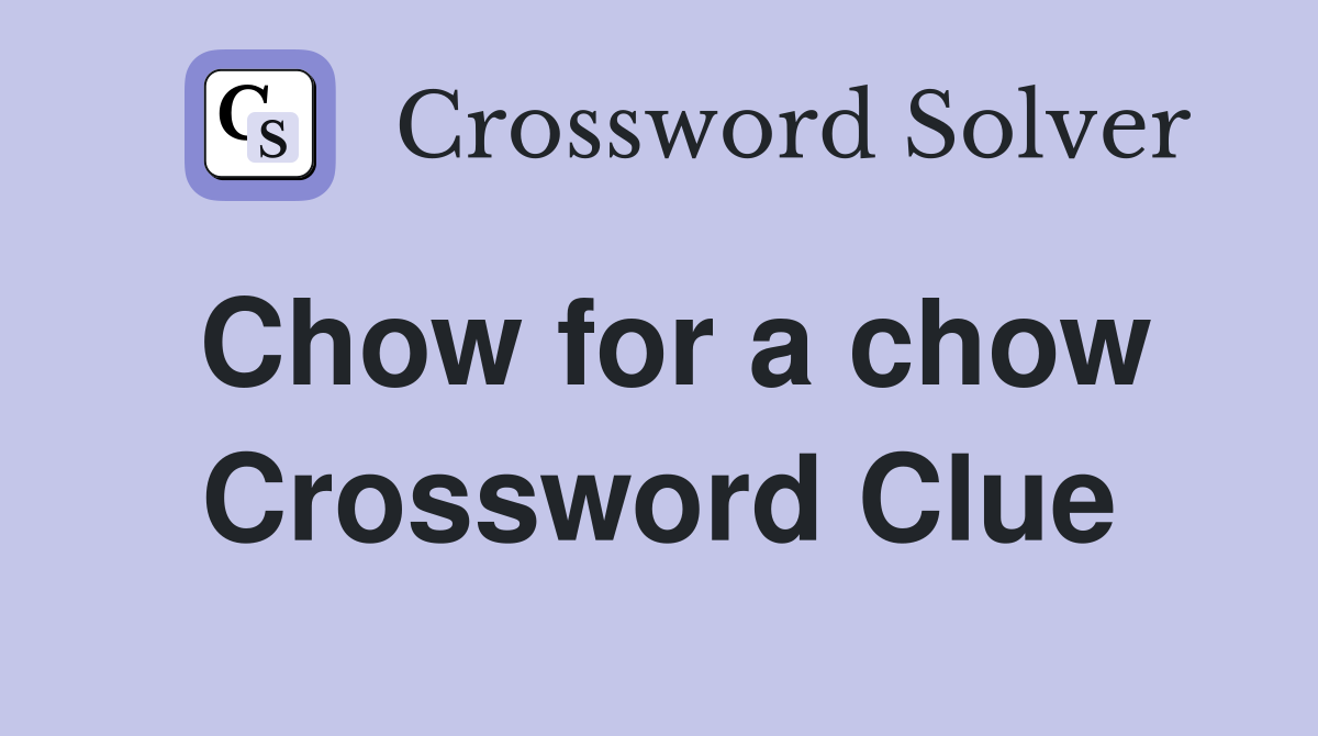 Chow for a chow Crossword Clue