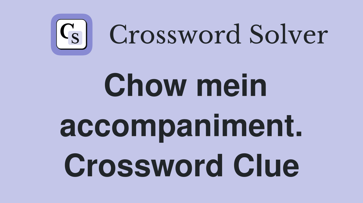 Chow mein accompaniment. Crossword Clue