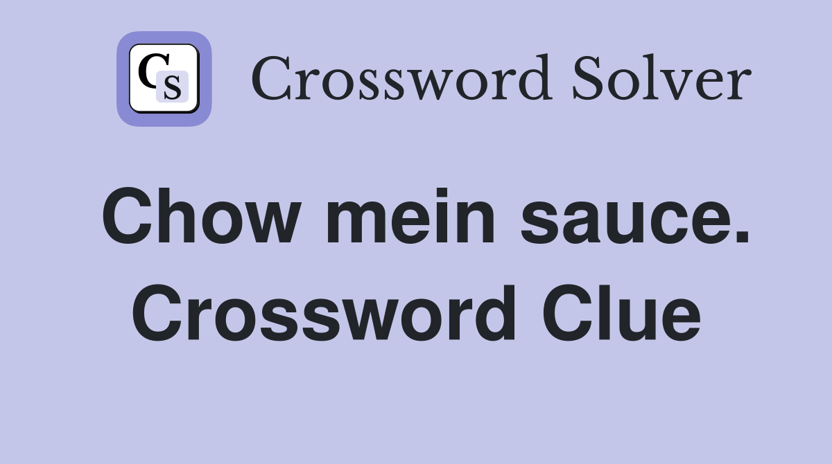 Chow mein sauce. Crossword Clue