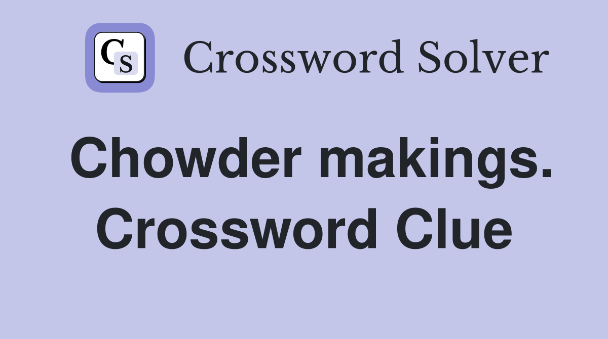 Chowder makings. Crossword Clue
