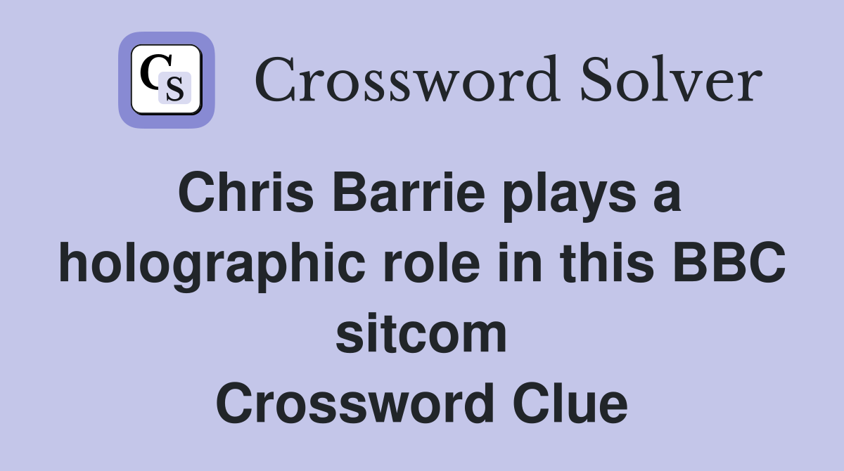 Chris Barrie plays a holographic role in this BBC sitcom Crossword Clue