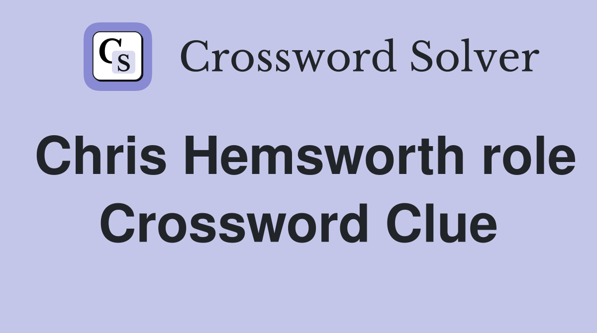 Chris Hemsworth role Crossword Clue