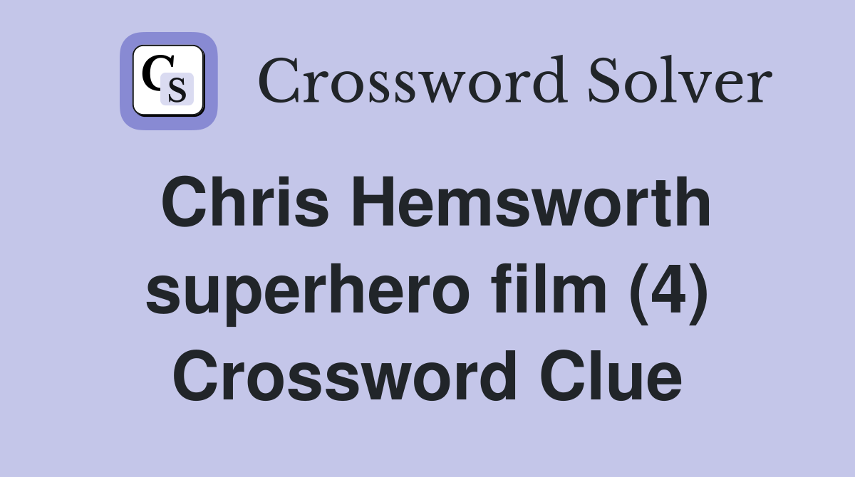 Chris Hemsworth superhero film (4) Crossword Clue