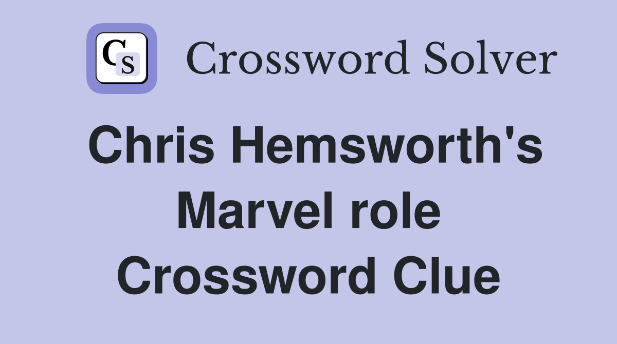 Chris Hemsworth's Marvel role Crossword Clue