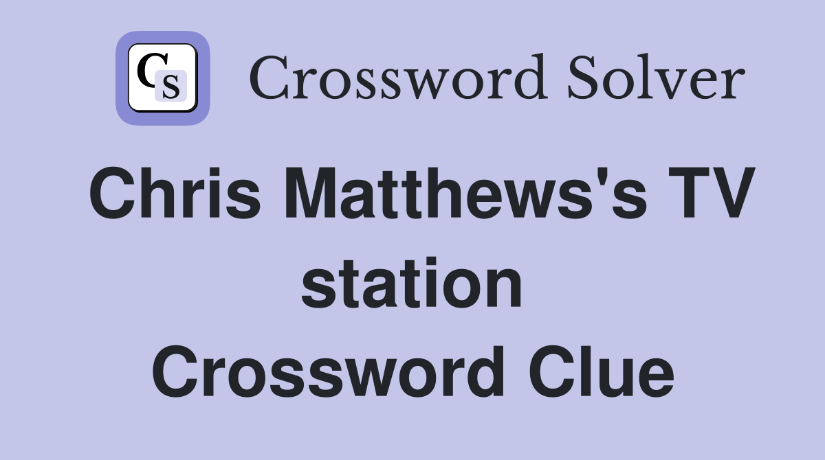 Chris Matthews's TV station Crossword Clue