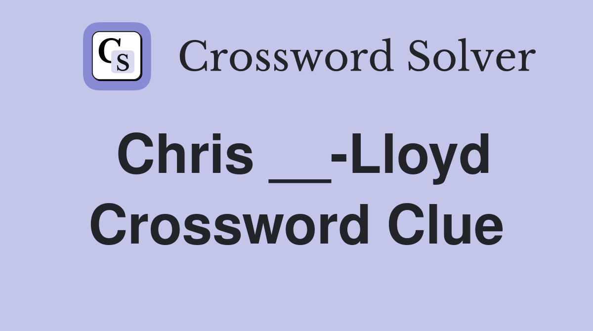 Chris __-Lloyd Crossword Clue