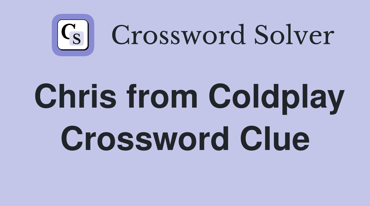 Chris from Coldplay Crossword Clue