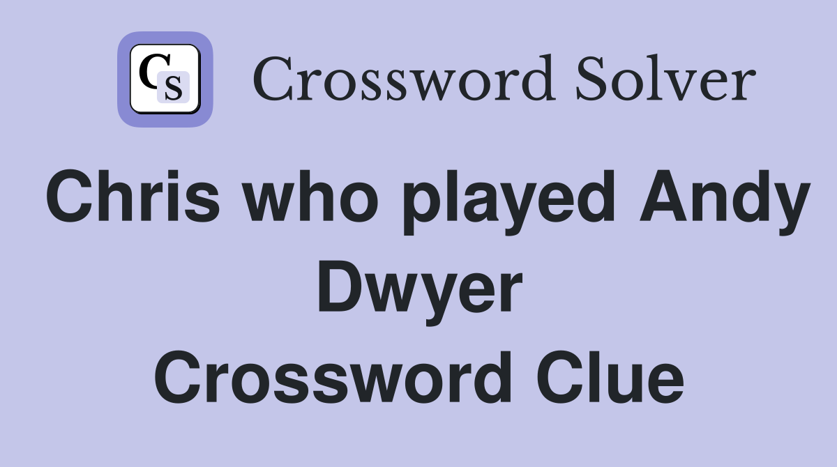 Chris who played Andy Dwyer Crossword Clue